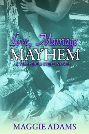 [Tempered Steel 04] • Love, Marriage & Mayhem